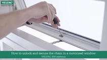 how to unlock and secure the chain in a motorised window velfac 200 systems